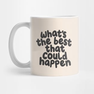 Whats The Best That Could Happen in White and Dark Grey Mug